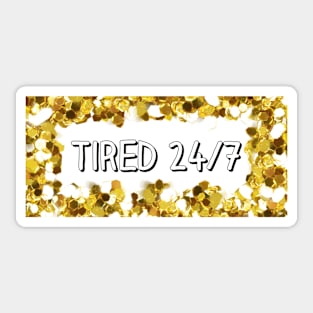 Tired 24/7 Sticker